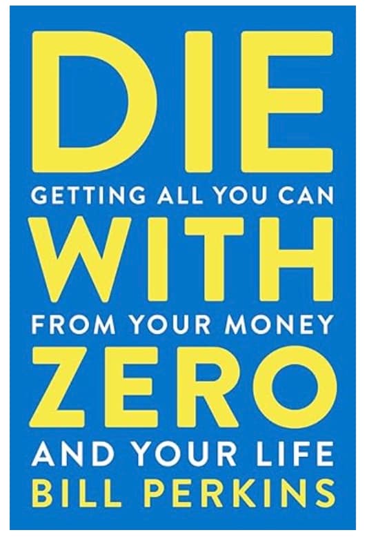 DIE WITH ZERO BILL PERKINS